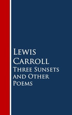 Three Sunsets and Other Poems (eBook, ePUB) - Carroll, Lewis