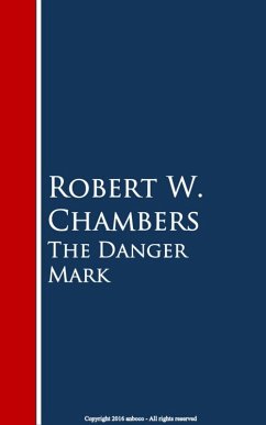 The Danger Mark (eBook, ePUB) - Chambers, Robert W.