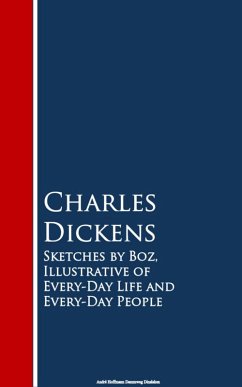 Sketches by Boz, Illustrative of Every-Day Life and Every-Day People (eBook, ePUB) - Dickens, Charles