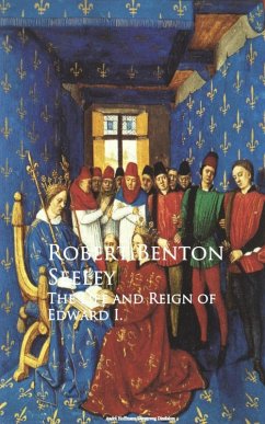 The Life and Reign of Edward I. (eBook, ePUB) - Benton Seeley, Robert
