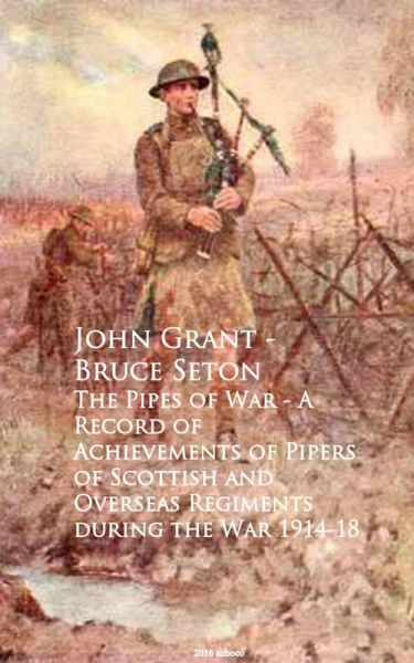 The Pipes of War - A Record of Achievements of Piduring the War 1914-18 (eBook, ePUB)