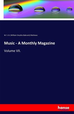 Music - A Monthly Magazine - Mathews, William Smythe Babcock