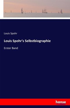 Louis Spohr's Selbstbiographie - Spohr, Louis