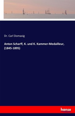 Anton Scharff, K. und K. Kammer-Medailleur, (1845-1895) - Domaxig, Carl