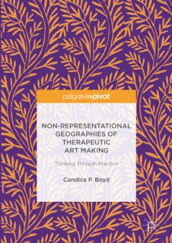 Non-Representational Geographies of Therapeutic Art Making - Boyd, Candice