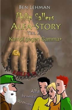 Philip Sallers Alfa-Story - Kampf gegen Gamma+ - Lehman, Ben