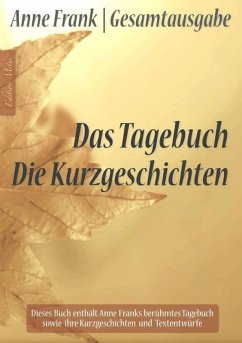 Anne Frank Gesamtausgabe: Das Tagebuch   Die Kurzgeschichten (eBook, ePUB) - Graf, Anna Maria; Frank, Anne