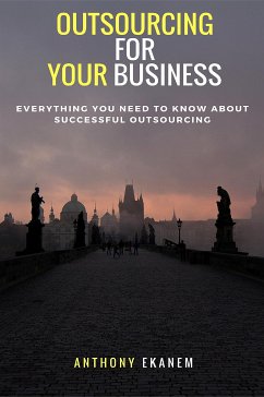 Outsourcing for Your Business (eBook, ePUB) - Ekanem, Anthony