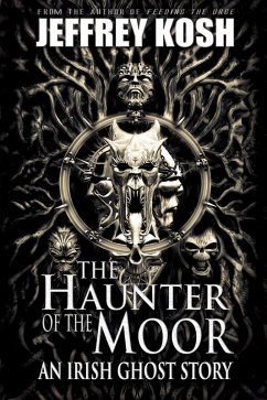 The Haunter of the Moor: An Irish Ghost Story (eBook, ePUB) - Kosh, Jeffrey