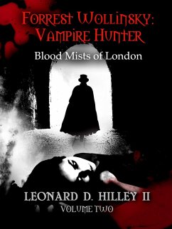 Forrest Wollinsky: Blood Mists of London (Forrest Wollinsky: Vampire Hunter, #2) (eBook, ePUB) - Hilley, Leonard D.