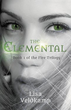 The Elemental (The Fire Trilogy, #1) (eBook, ePUB) - Veldkamp, Lisa