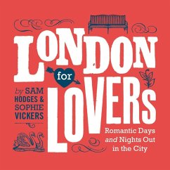 London for Lovers (eBook, ePUB) - Hodges, Sam; Vickers, Sophie London for Lovers (eBook, ePUB) - Hodges, Sam; Vickers, Sophie