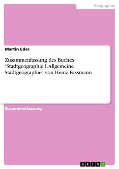 Zusammenfassung des Buches &quote;Stadtgeographie I. Allgemeine Stadtgeographie&quote; von Heinz Fassmann (eBook, ePUB)