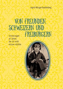 Von Freunden, Schweizern und Freiburgern - Metzger-Buddenberg, Ingrid