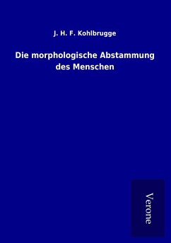 Die morphologische Abstammung des Menschen - Kohlbrugge, J. H. F.