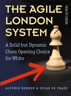 The Agile London System: A Solid But Dynamic Chess Opening Choice for White - Holmes, Alfonso; De Prado, Oscar