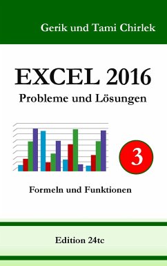 Excel 2016 . Probleme und Lösungen . Band 3 - Chirlek, Gerik;Chirlek, Tami