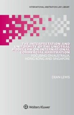 The Interpretation and Uniformity of the Uncitral Model Law on International Commercial Arbitration - Lewis, Dean