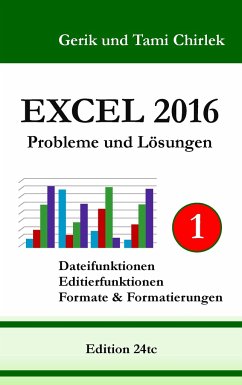 Excel 2016 . Probleme und Lösungen . Band 1 - Chirlek, Gerik;Chirlek, Tami