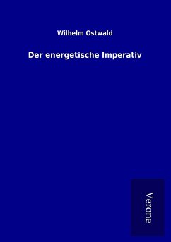 Der energetische Imperativ - Ostwald, Wilhelm