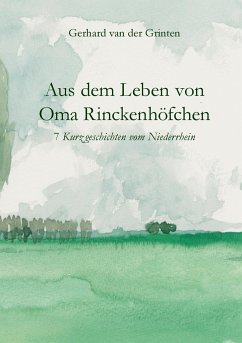 Aus dem Leben von Oma Rinckenhöfchen - Grinten, Gerhard van der