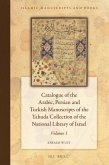 Catalogue of the Arabic, Persian, and Turkish Manuscripts of the Yahuda Collection of the National Library of Israel Volume 1