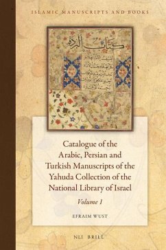 Catalogue of the Arabic, Persian, and Turkish Manuscripts of the Yahuda Collection of the National Library of Israel Volume 1 - Wust, Efraim