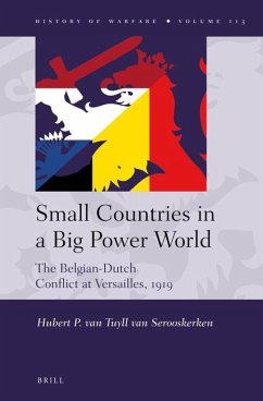 Small Countries in a Big Power World: The Belgian-Dutch Conflict at Versailles, 1919 - Tuyll, H P van