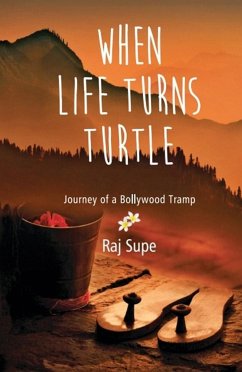When Life Turns Turtle Journey Of A Bollywood Tramp - Supe, Raj