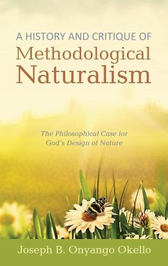 A History and Critique of Methodological Naturalism - Okello, Joseph B. Onyango