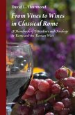 From Vines to Wines in Classical Rome: A Handbook of Viticulture and Oenology in Rome and the Roman West
