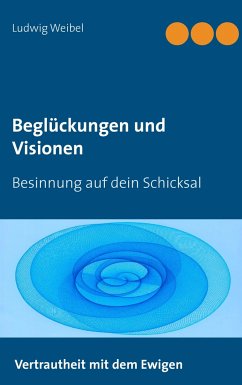 Beglückungen und Visionen - Weibel, Ludwig