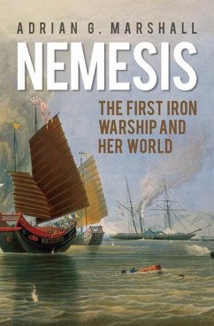 Nemesis: The First Iron Warship and Her World - Marshall, Adrian G.
