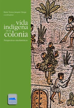 Vida indígena en la colonia (eBook, ePUB) - Jarquín Ortega, María Teresa