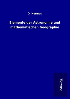 Elemente der Astronomie und mathematischen Geographie