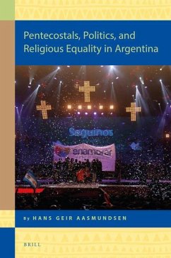 Pentecostals, Politics, and Religious Equality in Argentina - Aasmundsen, Hans Geir