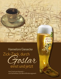 Zick-Zack, durch Goslar einst und jetzt - Giesecke, Hannelore