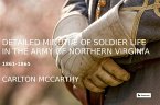 Detailed Minutiae of Soldier life in the Army of Northern Virginia, 1861-1865 (eBook, ePUB)