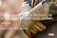 Detailed Minutiae of Soldier life in the Army of Northern Virginia, 1861-1865 (eBook, ePUB) - Mccarthy, Carlton