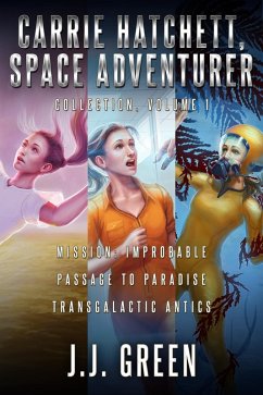 Carrie Hatchett, Space Adventurer Books 1 - 3 (eBook, ePUB) - Green, J. J.