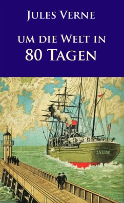 Um die Welt in 80 Tagen (eBook, ePUB) - Verne, Jules