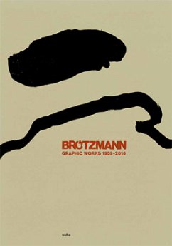 Brötzmann Graphic Works 1969-2016 - Brötzmann, Peter