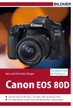 Canon EOS 80D - Für bessere Fotos von Anfang an! (eBook, PDF) - Sänger, Kyra; Sänger, Christian