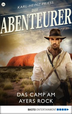 Das Camp am Ayers Rock / Die Abenteurer Bd.26 (eBook, ePUB) - Prieß, Karl-Heinz