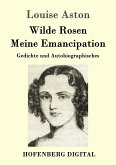 Wilde Rosen / Freischärler-Reminiscenzen / Meine Emancipation (eBook, ePUB)
