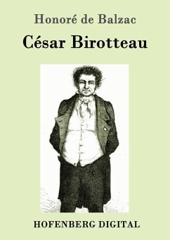 César Birotteau (eBook, ePUB) - Honoré de Balzac César Birotteau (eBook, ePUB) - Honoré de Balzac