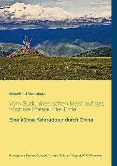 Vom Südchinesischen Meer auf das höchste Plateau der Erde (eBook, ePUB) - Venjakob, Mechthild