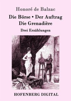 Die Börse / Der Auftrag / Die Grenadière (eBook, ePUB) - Honoré de Balzac
