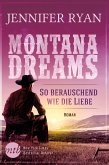 So berauschend wie die Liebe / Montana Dreams Bd.3 (eBook, ePUB)