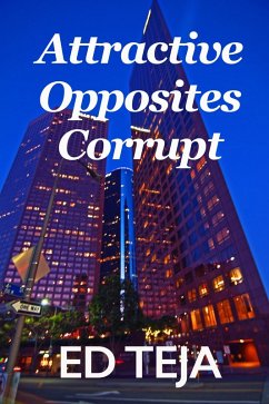 Attractive Opposites Corrupt (eBook, ePUB) - Teja, Ed